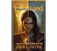 THE WOUNDED LAND: Book I of The SHATTERED VEIL