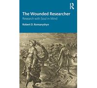 The Wounded Researcher: Research with Soul in Mind
