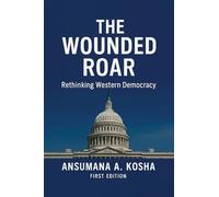 THE WOUNDED ROAR: Rethinking Western Democracy