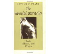 The Wounded Storyteller: Body, Illness and Ethics