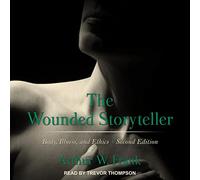 The Wounded Storyteller: Body, Illness and Ethics Segunda edición
