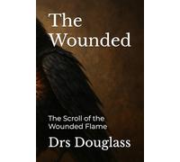 The Wounded: The Scroll of the Wounded Flame (Comfort Ye!)