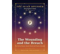 The Wounding and the Breach: The Iliad of Homer, Books Eleven and Twelve Decoded - A Verse-by-Verse Esoteric Reading in the Tradition of Neville Goddard