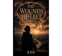 The Wounds He Left: Book Two (Still Yours)