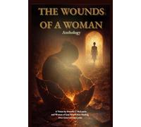 The Wounds of a Woman Anthology: A Vision by Dorothy McLaurin and Women of God Who Chose Healing Over Generational Cycles