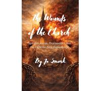 The Wounds of the Church: Spiritual Abuse, Phariseeism, and the Fight for Real Repentance