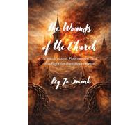 The Wounds of the Church: Spiritual Abuse, Phariseeism, and the Fight for Real Repentance