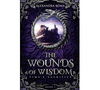 The Wounds of Wisdom: 1 (Time's Sacrifice)