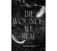 The Wounds We Heal: 2 (The Broken Souls Duet)