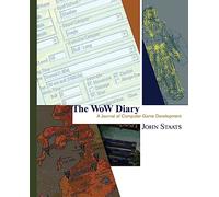 The WoW Diary: A Journal of Computer Game Development: [Second Edition]