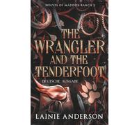 The Wrangler and the Tenderfoot: Eine Kleinstadt-Shifter-Cowboy-Romanze (Wolves of Maddox Ranch Deutsche Ausgabe)