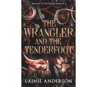 The Wrangler and the Tenderfoot (Wolves of Maddox Ranch)