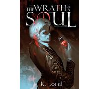 The Wrath Of A Soul: A Dark Fantasy of Angels, Demons, and a Soul Fight for her freedom | Book 3 of 4 (The Soul Trials)