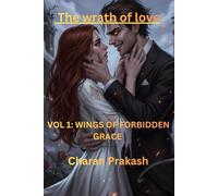 The Wrath of Love: vol 1: Wings of forbidden grace