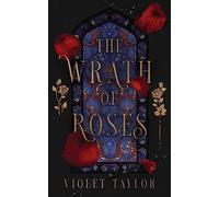 The Wrath of Roses: A Dark Fairy Tale Reimagining (Tales So Wicked)