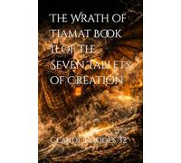 The Wrath of Tiamat Book II of The Seven Tablets of Creation