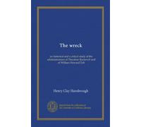 The wreck: an historical and a critical study of the administrations of Theodore Roosevelt and of William Howard Taft
