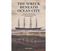The Wreck Beneath Ocean City: The Sindia, a Winter Storm, and the Making of a New Jersey Treasure Legend