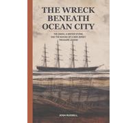 The Wreck Beneath Ocean City: The Sindia, a Winter Storm, and the Making of a New Jersey Treasure Legend