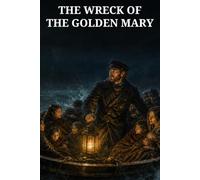 The Wreck of the Golden Mary: A Christmas Sea Story of Shipwreck, Open Boats, and Unbroken Duty
