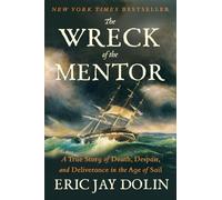 The Wreck of the Mentor: A True Story of Death, Despair, and Deliverance in the Age of Sail