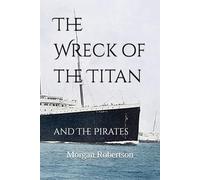 The Wreck of the Titan: and The Pirates