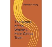 The Wreck of the Walter L. Main Circus Train