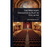 The Wrecker's Daughter [a Play in Five Acts]