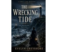 The Wrecking Tide: A Maritime Historical Mystery of a Lighthouse Keeper, a Wreck in Dead Calm, and a Reef That Doesn't Add Up (The Grey Cape Mysteries)