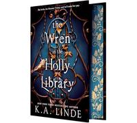 The Wren in the Holly Library: An Enemies-To-Lovers Romantasy in a Post-Monster-War New York City: 1 (Oak & Holly Cycle)