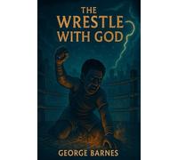 The Wrestle With God