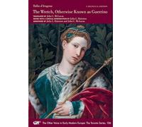 The Wretch, Otherwise Known as Guerrino: A Bilingual Edition (Volume 106) (The Other Voice in Early Modern Europe: The Toronto Series)