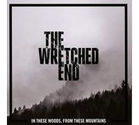 The wretched end - In these woods, from these mountains