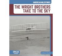 The Wright Brothers Take to the Sky (American Milestones)