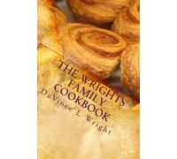 The Wrights' Family Cookbook: "All our familys' secrets revealed"