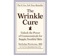 [The Wrinkle Cure: Unlock the Power of Cosmeceuticals for Supple, Youthful Skin] [Perricone M D, Dr Nicholas] [September, 2005]