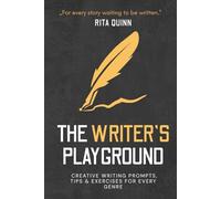 The Writer’s Playground: Creative Writing Prompts, Tips & Exercises for Every Genre