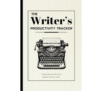 The Writer’s Productivity Tracker: A 30 day writing workbook