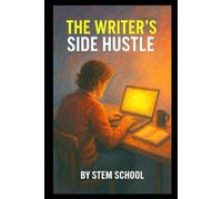 The Writer’s Side Hustle: How to Turn Your Imagination Into Fiction (Practical Engineering Skills for Income)
