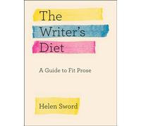 The Writer's Diet: A Guide to Fit Prose (Chicago Guides to Writing, Editing, and Publishing)