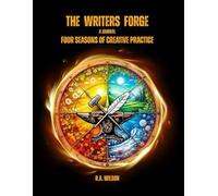 The Writers Forge: Four Seasons of Creative Practice