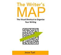 The Writer's Map: The Visual Shortcut to Organize Your Writing