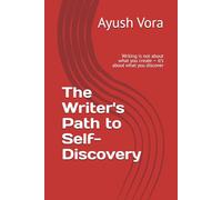 The Writer's Path to Self-Discovery: Writing is not about what you create - it’s about what you discover