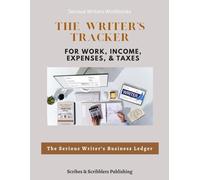 The Writer's Tracker for Work, Income, Expenses, & Taxes: The Serious Writer's Business Ledger
