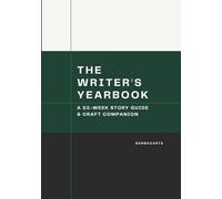 The Writer's Yearbook: A 52-Week Story Guide & Craft Companion