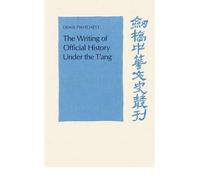 [(The Writing of Official History under the T'ang)] [Author: Denis Twitchett] published on (December, 2003)
