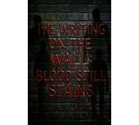 The Writing on the Wall: Blood Still Stains: 4 (Everything in 1 Place)