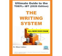 The Writing System: ULTIMATE GUIDE TO THE TOEFL® iBT (2026 Edition) (The 2026 TOEFL iBT Strategy System)