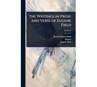 The Writings in Prose and Verse of Eugene Field