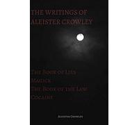 The Writings of Aleister Crowley: The Book of Lies, The Book of the Law, Magick and Cocaine